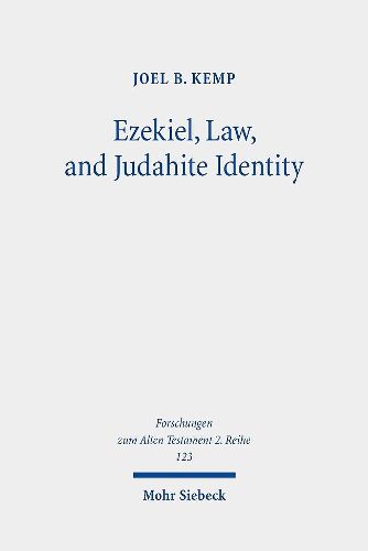 Cover image for Ezekiel, Law, and Judahite Identity: A Case for Identity in Ezekiel 1-33