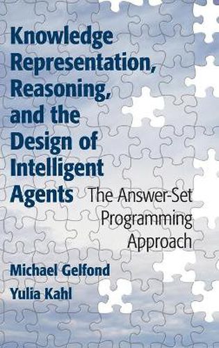 Cover image for Knowledge Representation, Reasoning, and the Design of Intelligent Agents: The Answer-Set Programming Approach