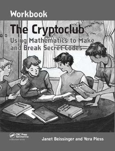 Cover image for The Cryptoclub Workbook: Using Mathematics to Make and Break Secret Codes