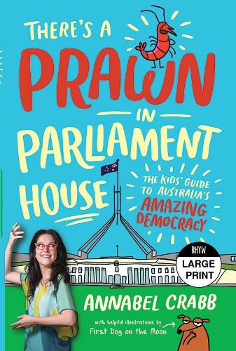 Cover image for There's a Prawn in Parliament House: The Kids' Guide to Australia's Amazing Democracy
