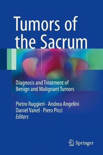 Tumors of the Sacrum: Diagnosis and Treatment of Benign and Malignant Tumors