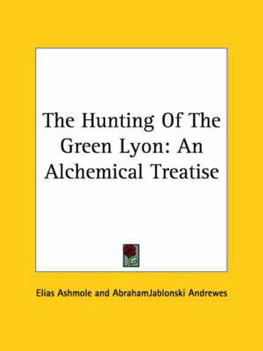 Cover image for The Hunting of the Green Lyon: An Alchemical Treatise