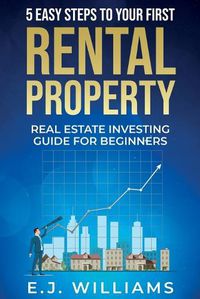 Cover image for 5 Easy Steps to Your First Rental Property: Real Estate Investing Guide for Beginners