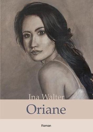 Cover image for Oriane: Nach einer wahren Begebenheit frei erzahlt