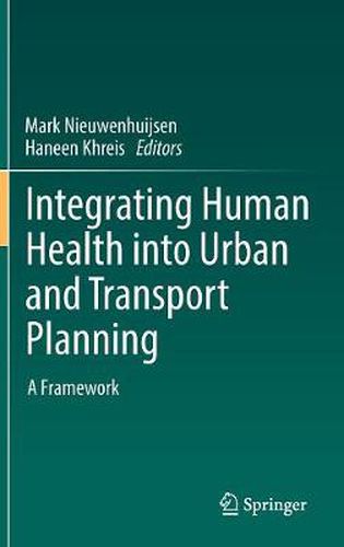 Cover image for Integrating Human Health into Urban and Transport Planning: A Framework