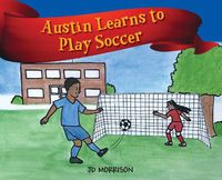 Cover image for Austin Learns to Play Soccer