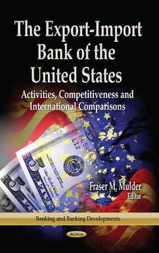 Cover image for Export-Import Bank of the United States: Activities, Competitiveness & International Comparisons