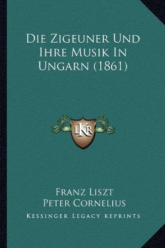 Cover image for Die Zigeuner Und Ihre Musik in Ungarn (1861)