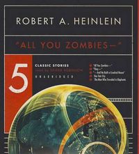 Cover image for All You Zombies --: Five Classic Stories