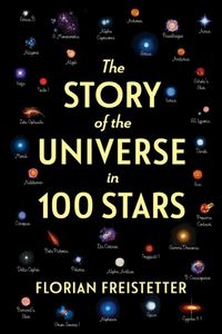 Cover image for The Story of the Universe in 100 Stars