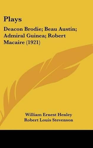 Plays: Deacon Brodie; Beau Austin; Admiral Guinea; Robert Macaire (1921)