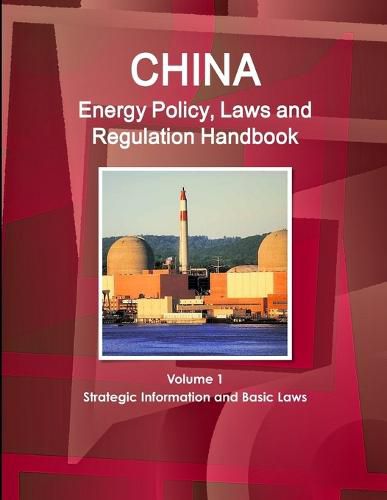 Cover image for China Energy Policy, Laws and Regulation Handbook Volume 1 Strategic Information and Basic Laws