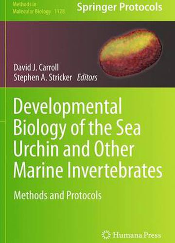 Developmental Biology of the Sea Urchin and Other Marine Invertebrates: Methods and Protocols