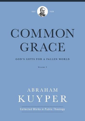 Cover image for Common Grace (Volume 1): God's Gifts for a Fallen World