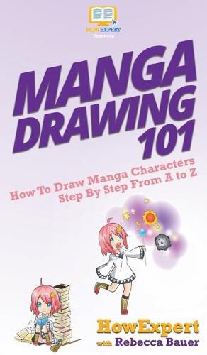 Cover image for Manga Drawing 101: How To Draw Manga Characters Step By Step From A to Z