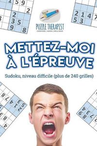 Cover image for Mettez-moi a l'epreuve Sudoku, niveau difficile (plus de 240 grilles)