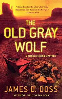 Cover image for The Old Gray Wolf: A Charlie Moon Mystery