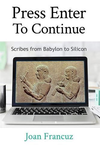 Cover image for Press Enter to Continue: Scribes from Babylon to Silicon