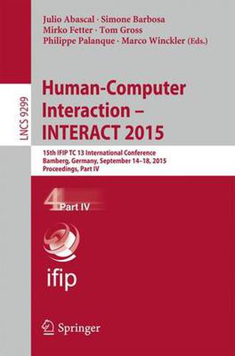 Cover image for Human-Computer Interaction - INTERACT 2015: 15th IFIP TC 13 International Conference, Bamberg, Germany, September 14-18, 2015, Proceedings, Part IV