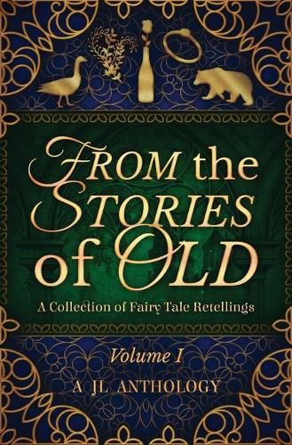 Cover image for From the Stories of Old: A Collection of Fairy Tale Retellings