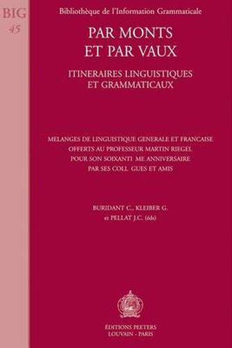 Cover image for Par Monts Et Par Vaux. Itineraires Linguistiques Et Grammaticaux: Melanges De Linguistique Generale Et Francaise Offerts Au Professeur Martin Riegel Pour Son Soixantieme Anniversaire