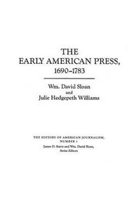 Cover image for The Early American Press, 1690-1783