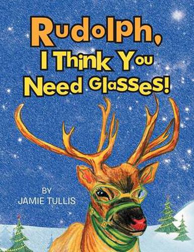 Cover image for Rudolph, I Think You Need Glasses!