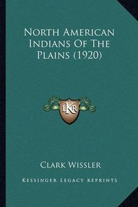 Cover image for North American Indians of the Plains (1920) North American Indians of the Plains (1920)