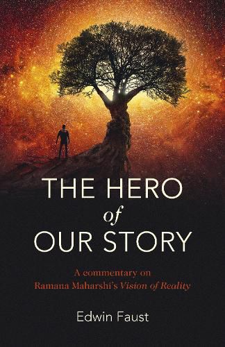 Cover image for Hero of Our Story, The: A commentary on Ramana Maharshi's  Vision of Reality