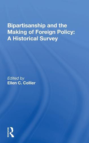 Cover image for Bipartisanship and the Making of Foreign Policy: A Historical Survey: A Historical Survey