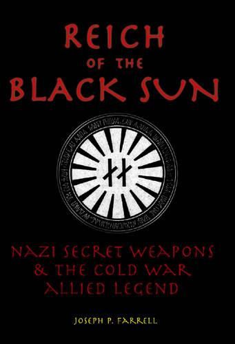 Cover image for Reich of the Black Sun: Nazi Secret Weapons & the Cold War Allied Legend