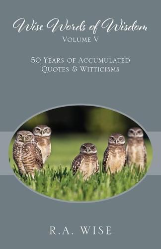 Cover image for Wise Words of Wisdom Volume V: 50 Years of Accumulated Quotes & Witticisms