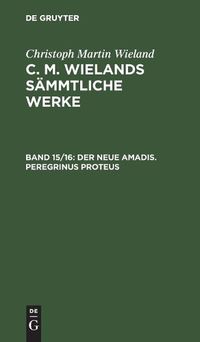 Cover image for Christoph Martin Wieland: C. M. Wielands Sammtliche Werke. Band 15/16