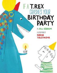 Cover image for If a T. Rex Crashes Your Birthday Party