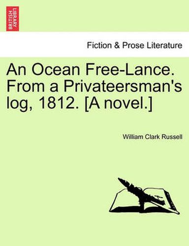 Cover image for An Ocean Free-Lance. from a Privateersman's Log, 1812. [A Novel.]