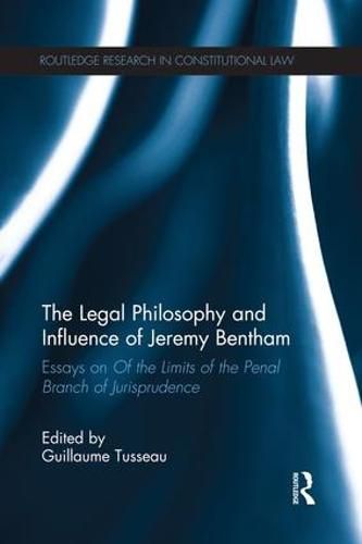 Cover image for The Legal Philosophy and Influence of Jeremy Bentham: Essays on 'Of the Limits of the Penal Branch of Jurisprudence