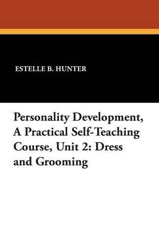 Cover image for Personality Development, a Practical Self-Teaching Course, Unit 2: Dress and Grooming