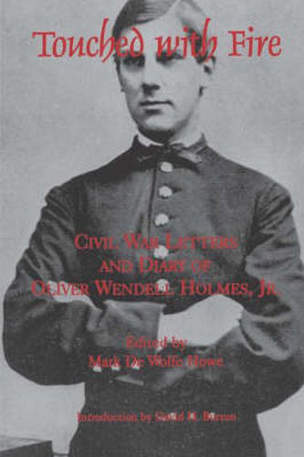 Cover image for Touched With Fire: Civil War Letters and Diary of Olivier Wendell Holmes