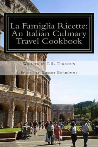 Cover image for La Famiglia Ricette: An Italian Culinary Travel Cookbook