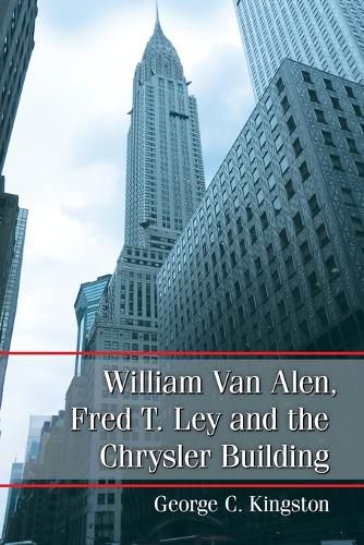 Cover image for William Van Alen, Fred T. Lay and the Chrysler Building