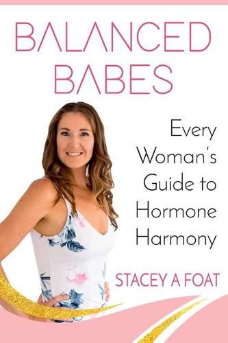 Cover image for Balanced Babes: Every Woman's Guide to Hormone Harmony