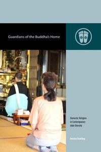 Cover image for Guardians of the Buddha's Home: Domestic Religion in Contemporary Jodo Shinshu