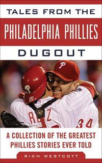 Cover image for Tales from the Philadelphia Phillies Dugout: A Collection of the Greatest Phillies Stories Ever Told