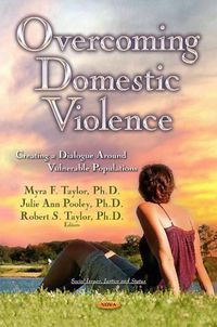 Cover image for Overcoming Domestic Violence: Creating a Dialogue Round Vulnerable Populations