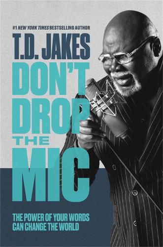 Cover image for Don't Drop the Mic: The Power of Your Words Can Change the World