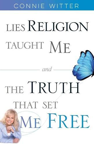 Cover image for Lies Religion Taught Me and the Truth That Set Me Free