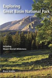 Cover image for Exploring Great Basin National Park: Including Mount Moriah Wilderness