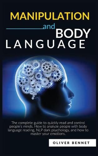 Cover image for Manipulation and Body Language: The complete guide to quickly read and control people's minds. How to analyze people with body language reading, NLP dark psychology.