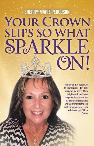 Cover image for Your Crown Slips So What Sparkle On!