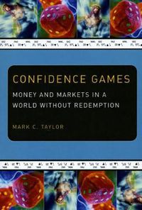 Cover image for Confidence Games: Money and Markets in a World without Redemption